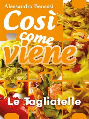 cover image of Così come viene. Le tagliatelle